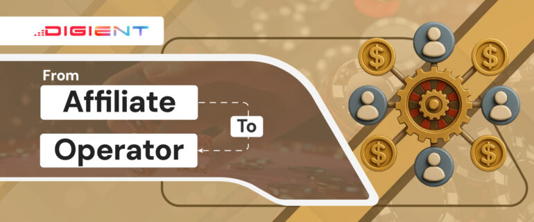 From Affiliate to Operator: The Complete iGaming Platform Guide From Affiliate to Operator: The Complete iGaming Platform Guide